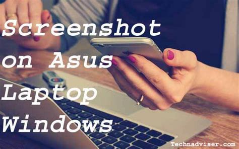 How To Take Screenshot On Asus Laptop Instead What You Can Do Is Go