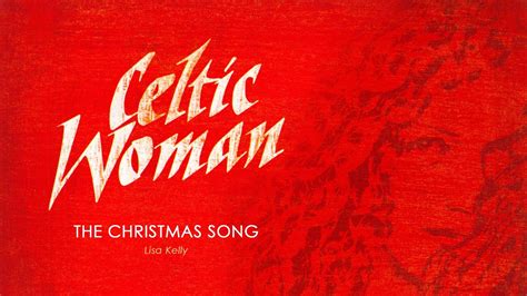 Celtic Woman Christmas ǀ The Christmas Song Youtube