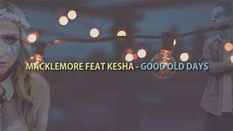 Macklemore Feat Kesha Good Old Days Sub Español Ingles Youtube