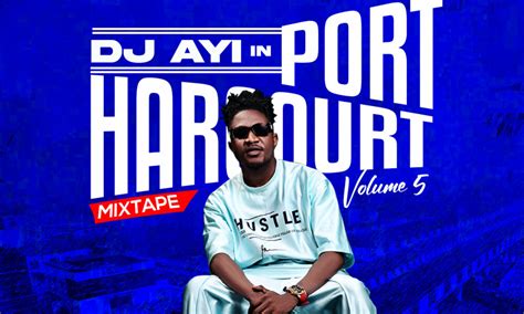 Mixtape Dj Ayi In Port Harcourt Mix Vol 5 Novice2star