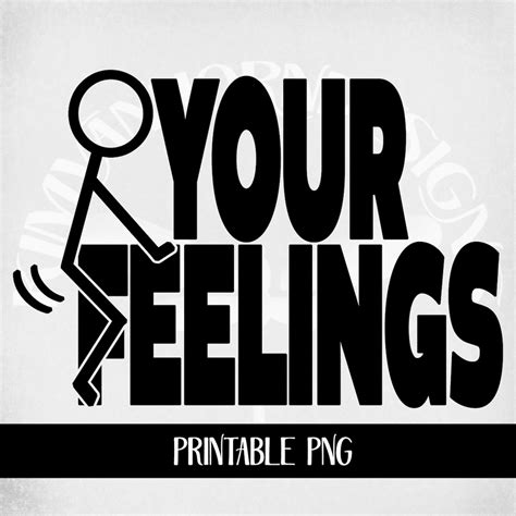 Your Feelings Svg Funny Svg Human Cartoon Svg T For Him Etsy My