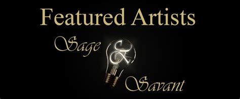 Our Featured Artists Sage And Savant