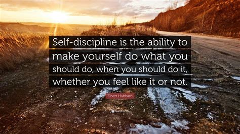 Elbert Hubbard Quote Self Discipline Is The Ability To Make Yourself