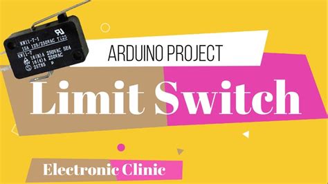 Arduino Uno Limit Switch Tutorial Limit Switch Code Limit Switch