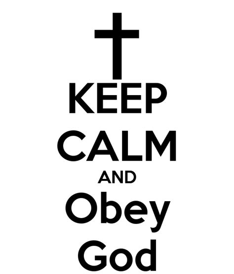 Keep Calm And Obey God Scripture Quotes Calm Quotes Keep Calm