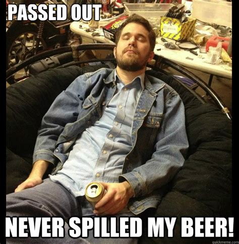 Passed Out Never Spilled My Beer Rumpringa Quickmeme