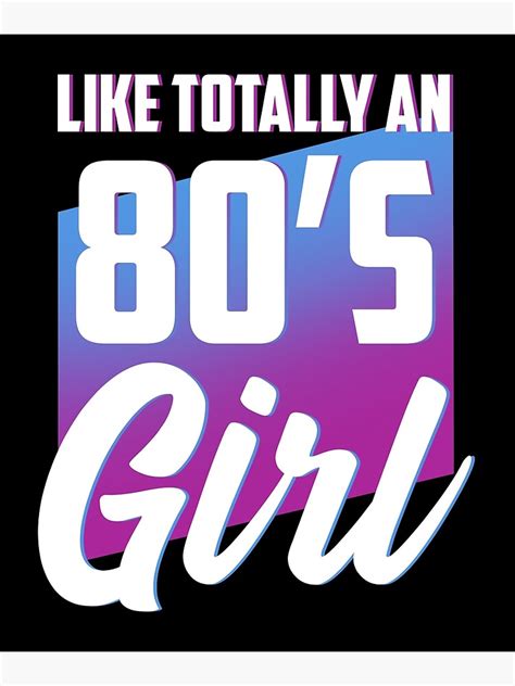 Like Totally An 80s Girl Rave T From The 80s Design Product Poster