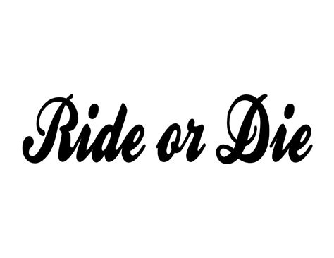 The perfect gift or stocking stuffer for any die hard fan. Ride or Die Specify Color Otherwise We Ship White