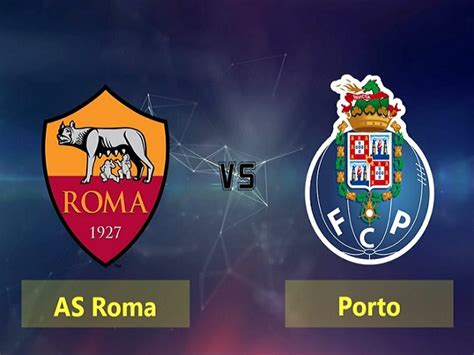 Nhận định As Roma Vs Porto 3h Ngày 1302 Uefa Champions League