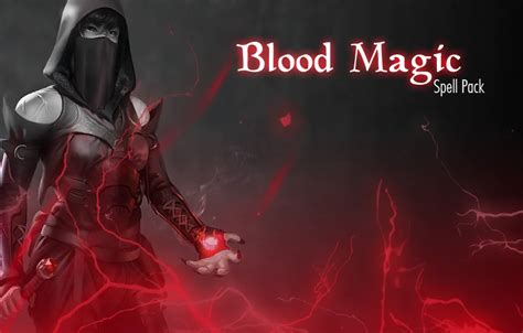 Blood Magic Spell Pack At Skyrim Nexus Mods And Community