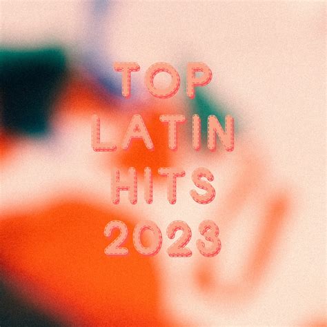 ‎top Latin Hits 2023 Album By Various Artists Apple Music