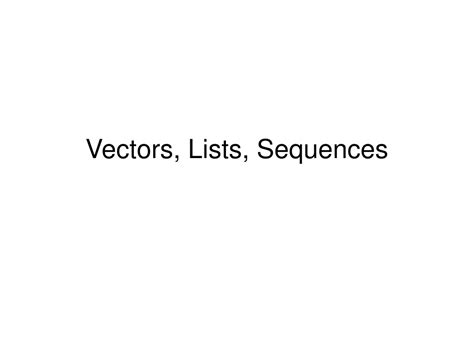 Ppt Vectors Lists Sequences Powerpoint Presentation Free Download