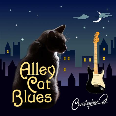 Alley Cat Blues Single By Christopher J Spotify