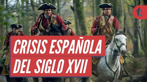 causas de la crisis española del siglo xvii youtube