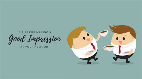 11 Tips For Making A Good Impression At Your New Job Workful Your
