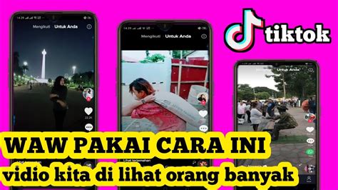 Cara Agar Vidio Tik Tok Kita Banyak Yang Lihat Cara Membuat Video Tik