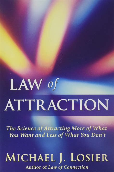 Law Of Attraction The Science Of Attracting More Of What You Want And