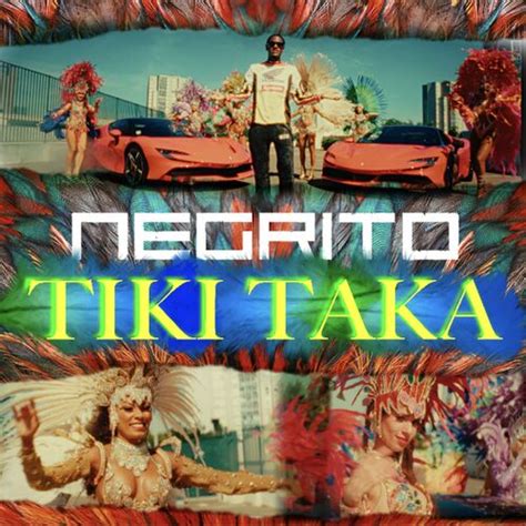 Negrito Tiki Taka Chansons Et Paroles Deezer