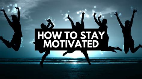 How To Stay Motivated Youtube