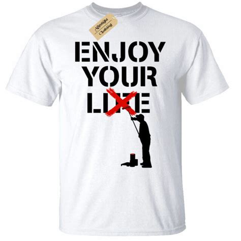 Enjoy Your Lie T Shirt Mens Life Banksy Graffiti Meaningful Top White