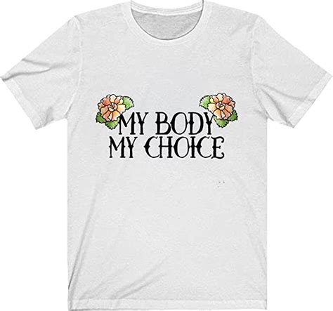 My Body My Choice Graphic Novelty Sarcastic Funny T Shirt Mens Design