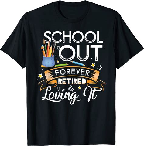 Schools Out Forever Retired And Loving It Teacher Retirement 2022 Shirt
