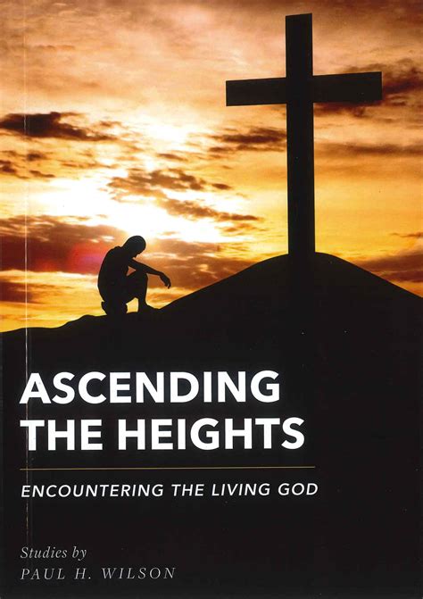 Moorleys Ascending The Heights Encountering The Living God By Paul H