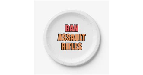 Ban Assault Rifles Ban Assault Weapons Stop Gun Paper Plates Zazzle