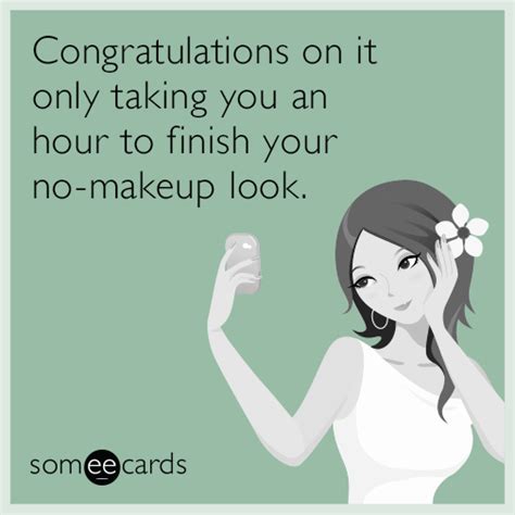 Congratulations On It Only Taking You An Hour To Finish Your No Makeup