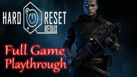 Hard Reset Redux Full Game Gameplay Playthrough No Commentary Youtube
