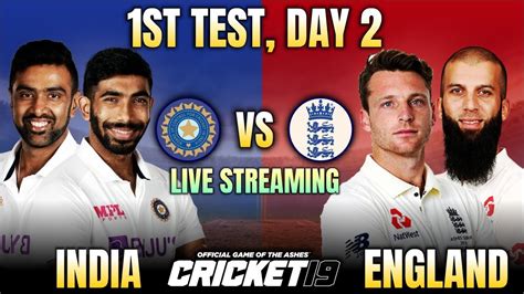 India Vs England 1st Test Day 2 Live Streaming Ind Vs Eng Cricket 19