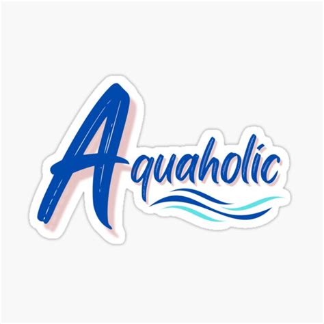 Aquaholic Sticker For Sale By Rohalh Redbubble