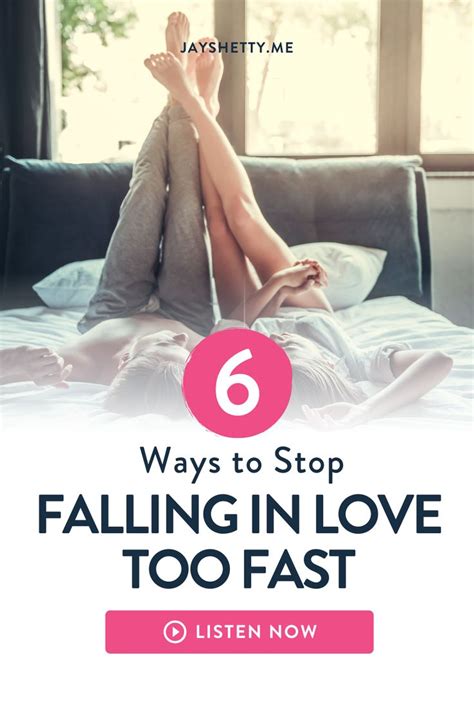 The 6 Ways To Stop Yourself From Falling In Love Too Fast Jay Shetty
