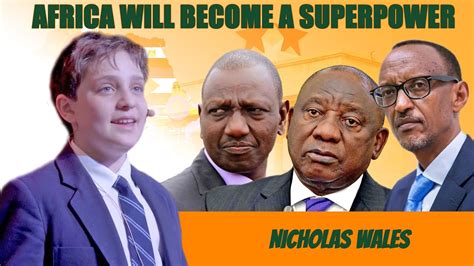 Africa Will Soon Become Superpowers Nicholas Wales Reveal Youtube