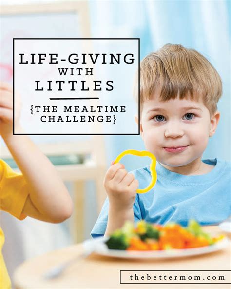 Life Giving With Littles The Mealtime Challenge — The Better Mom