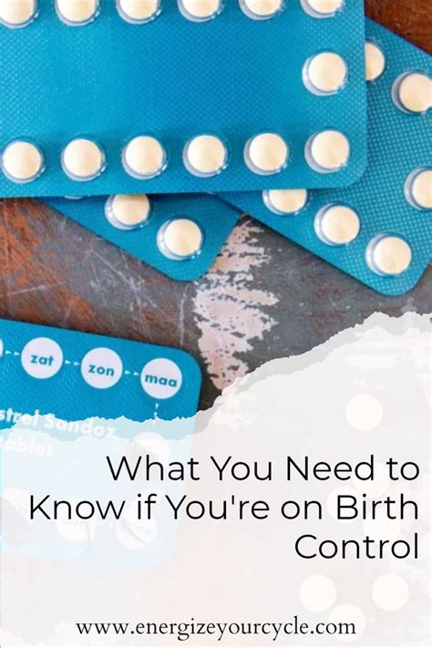 What You Need To Know If Youre On Birth Control Birth Control