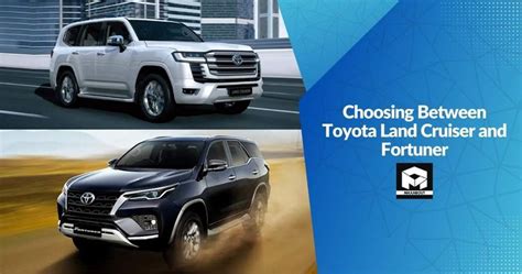 Choosing Between Toyota Land Cruiser And Fortuner Maxabout News