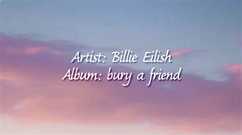 The song will leave one scratching their head trying to decipher the meaning. Billie Eilish - bury a friend (lyrics) - YouTube