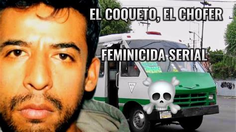 El Coqueto El Asesino Serial Mexicano Youtube