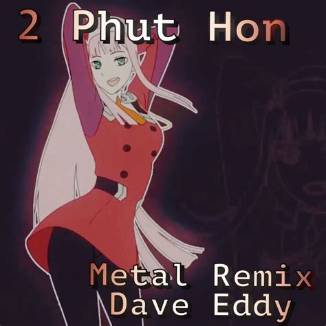 2 Phut Hon Metal Remix Dave Eddy