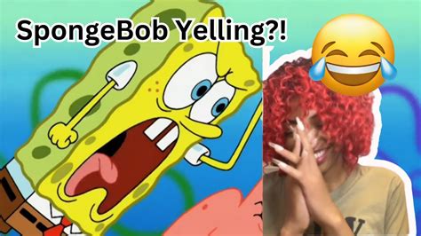 Spongebobs Best Yelling Moments Youtube