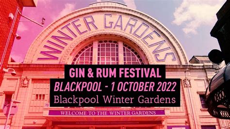 The Gin And Rum Festival Blackpool 2022 Winter Gardens Blackpool