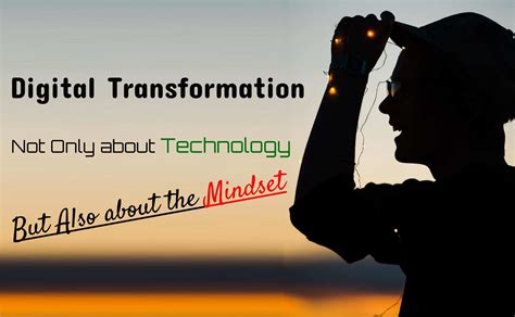Digital Transformation Beyond Technology Mindset Matters