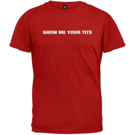 Show Me Your Tits T Shirt Ebay
