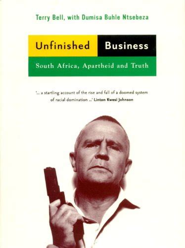 Unfinished Business South Africa Apartheid And Truth By Terry Bell