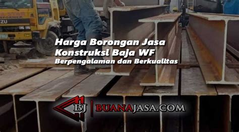 Harga Jasa Konstruksi Baja Wf Borongan Biaya Per M2 Kg Terbaru 2023