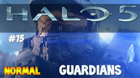 Halo 5 Guardians Mission 15 Guardians Normal Campaign