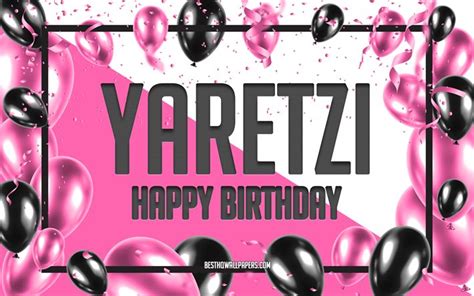 Download Wallpapers Happy Birthday Yaretzi Birthday Balloons