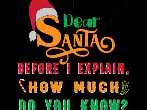 Dear Santa Before I Explain T Shirt Designs Vector Dear Santa Before I