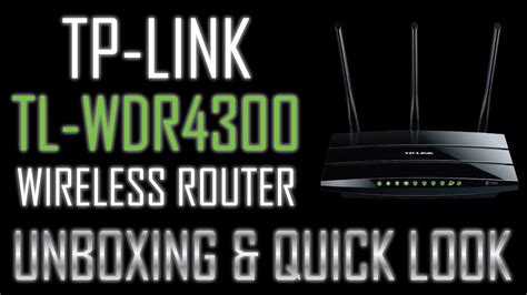Tp Link Tl Wdr4300 Wireless Router Unboxing And Quick Look Youtube